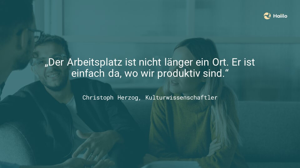 Christoph Herzog: Der Arbeitsplatz ist nicht länger ein Ort. Er ist einfach da, wo wir produktiv sind