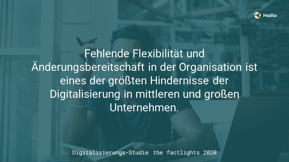 Studie: Fehlende Flexibilität und Änderungsbereitschaft in der Organisation ist eines der größten Hindernisse der Digitalisierung in mittleren und großen Unternehmen.