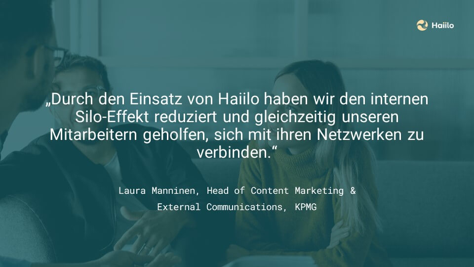 Zitat Laura Manninen: Durch den Einsatz von Haiilo haben wir den internen Silo-Effekt reduziert und gleichzeitig unseren Mitarbeitern geholfen, sich mit ihren Netzwerken zu verbinden