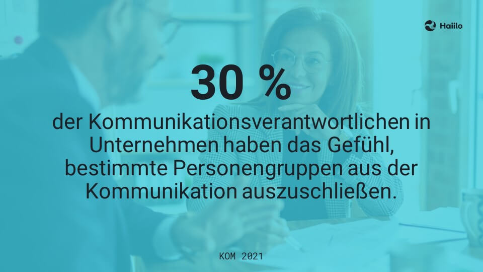 Studie: 30 % der Kommunikationsverantwortlichen in Unternehmen haben das Gefühl, bestimmte Personengruppen aus der Kommunikation auszuschließen